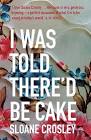 I was told there'd be cake